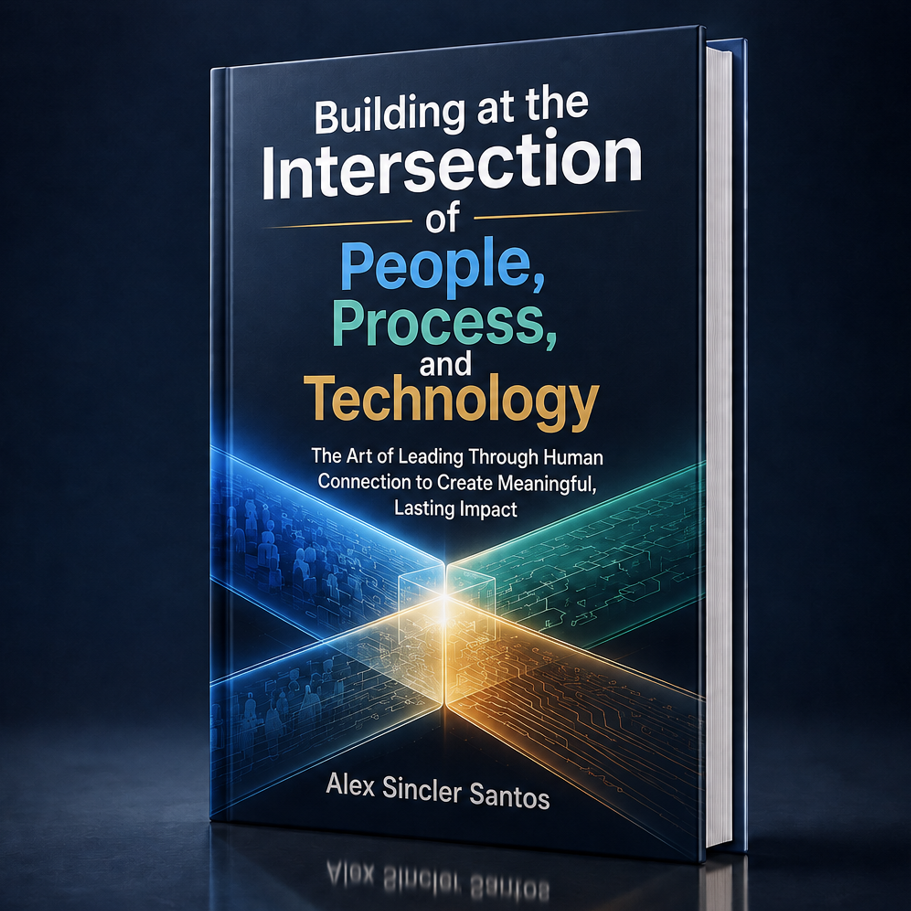 Book cover: Building at the Intersection of People, Process, and Technology by Alex Sincler Santos